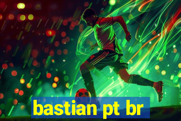 bastian pt br